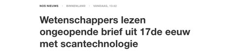 Wetenschappers lezen ongeopende brief uit 17de eeuw met scantechnologie